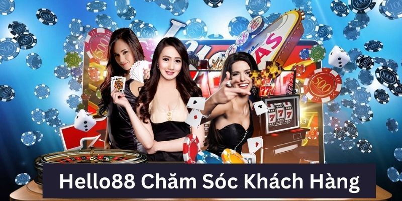 Sơ lược về chính sách chăm sóc khách hàng Hello88