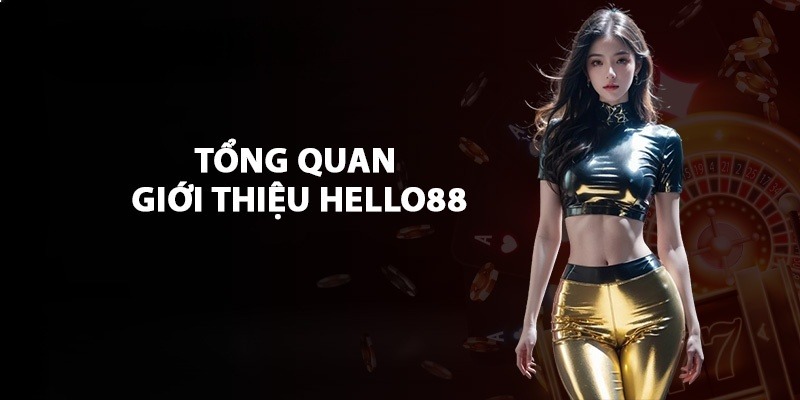 Giới thiệu Hello88 được đánh giá là uy tín hàng đầu