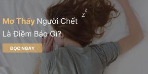 Nằm mơ thấy người chết Hello88