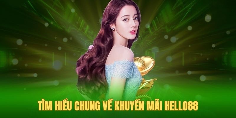 Điểm qua những nét chung về khuyến mãi Hello88